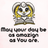 Bezpłatny plakat A4 May your day be as amazign as You are.