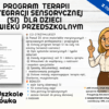 PROGRAM TERAPII INTEGRACJI SENSORYCZNEJ (SI) DLA DZIECI W WIEKU PRZEDSZKOLNYM Przedszkole Zerówka